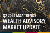 Featured photo for Q2 2024 Wealth M&A Market Update